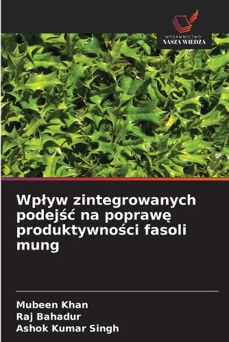 Wplyw zintegrowanych podej&#347;c na popraw&#281; produktywno&#347;ci fasoli mung