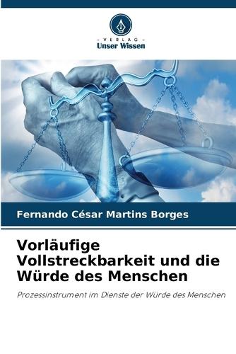 Vorläufige Vollstreckbarkeit und die Würde des Menschen