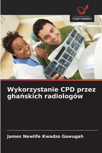 Wykorzystanie CPD przez gha&#324;skich radiologów