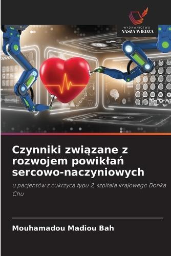 Czynniki zwi&#261;zane z rozwojem powikla&#324; sercowo-naczyniowych
