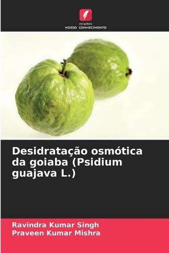 Desidratação osmótica da goiaba (Psidium guajava L.)