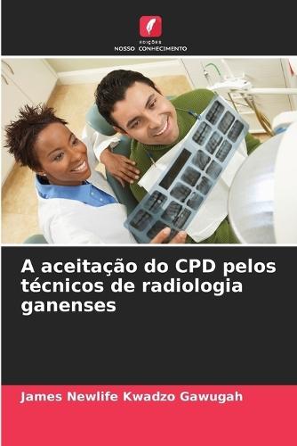 A aceitação do CPD pelos técnicos de radiologia ganenses