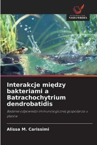 Interakcje mi&#281;dzy bakteriami a Batrachochytrium dendrobatidis
