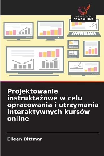 Projektowanie instrukta&#380;owe w celu opracowania i utrzymania interaktywnych kursów online