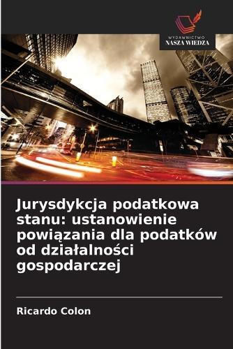Jurysdykcja podatkowa stanu: ustanowienie powi&#261;zania dla podatków od dzialalno&#347;ci gospodarczej