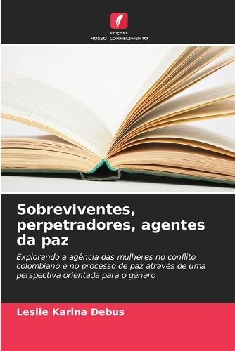 Sobreviventes, perpetradores, agentes da paz