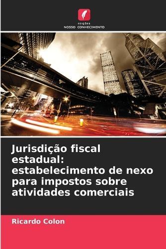 Jurisdição fiscal estadual: estabelecimento de nexo para impostos sobre atividades comerciais