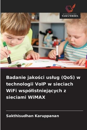 Badanie jakości uslug (QoS) w technologii VoIP w sieciach WiFi wspólistniejących z sieciami WiMAX
