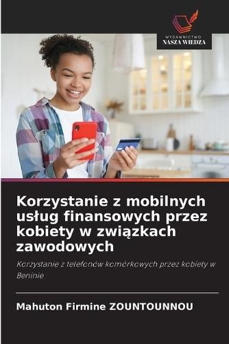 Korzystanie z mobilnych uslug finansowych przez kobiety w związkach zawodowych