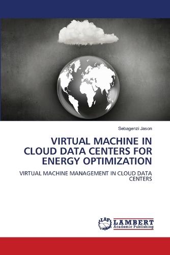 Virtual Machine in Cloud Data Centers for Energy Optimization
