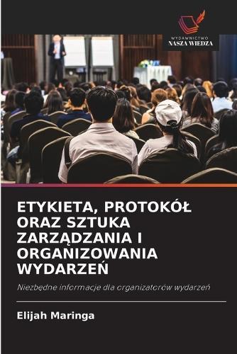 Etykieta, Protokól Oraz Sztuka Zarz&#260;dzania I Organizowania Wydarze&#323;