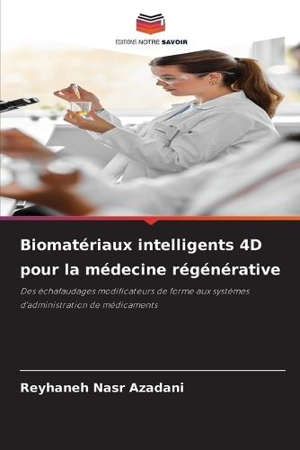 Biomatériaux intelligents 4D pour la médecine régénérative