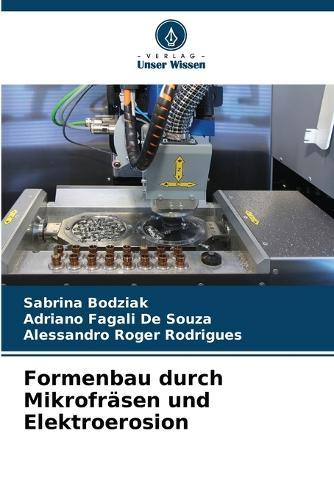 Formenbau durch Mikrofräsen und Elektroerosion