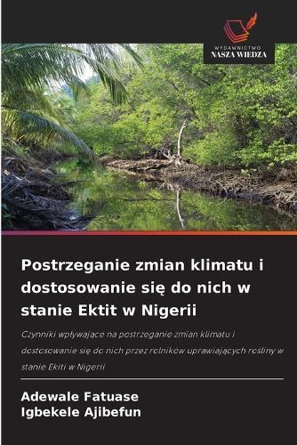 Postrzeganie zmian klimatu i dostosowanie si&#281; do nich w stanie Ektit w Nigerii