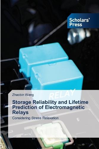 Storage Reliability and Lifetime Prediction of Electromagnetic Relays