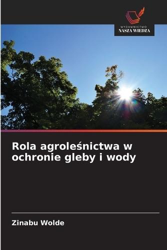 Rola agroleśnictwa w ochronie gleby i wody