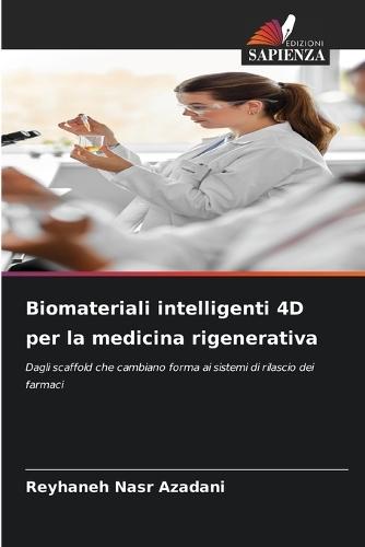 Biomateriali intelligenti 4D per la medicina rigenerativa