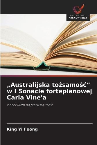 ""Australijska to&#380;samo&#347;c"" w I Sonacie fortepianowej Carla Vine'a