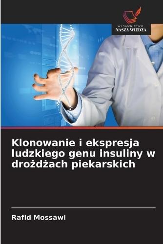 Klonowanie i ekspresja ludzkiego genu insuliny w dro&#380;d&#380;ach piekarskich