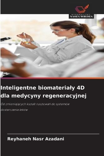 Inteligentne biomaterialy 4D dla medycyny regeneracyjnej
