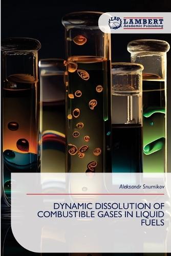 Dynamic Dissolution of Combustible Gases in Liquid Fuels