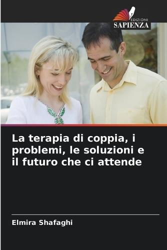 La terapia di coppia, i problemi, le soluzioni e il futuro che ci attende
