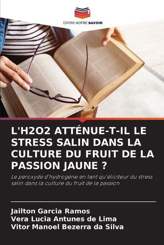 L'H2o2 Atténue-T-Il Le Stress Salin Dans La Culture Du Fruit de la Passion Jaune ?