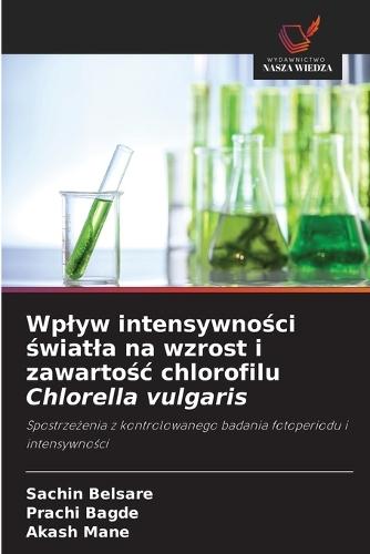 Wplyw intensywno&#347;ci &#347;wiatla na wzrost i zawarto&#347;c chlorofilu Chlorella vulgaris