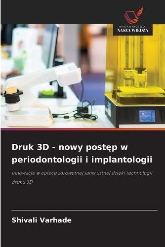 Druk 3D - nowy post&#281;p w periodontologii i implantologii