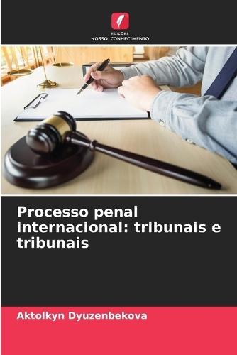Processo penal internacional: tribunais e tribunais