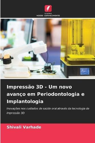 Impressão 3D - Um novo avanço em Periodontologia e Implantologia