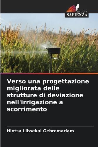 Verso una progettazione migliorata delle strutture di deviazione nell'irrigazione a scorrimento