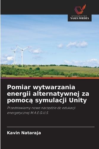 Pomiar wytwarzania energii alternatywnej za pomoc&#261; symulacji Unity