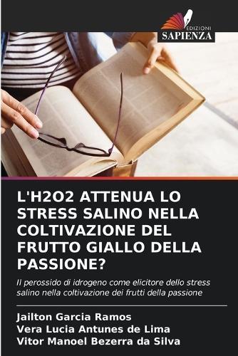 L'H2o2 Attenua Lo Stress Salino Nella Coltivazione del Frutto Giallo Della Passione?