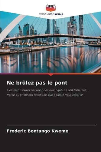 Ne brûlez pas le pont