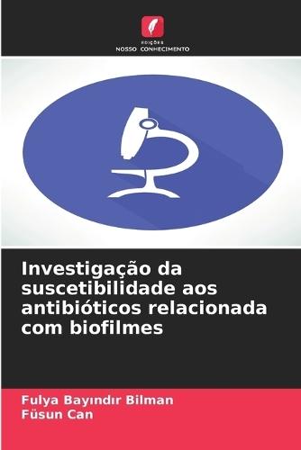 Investigação da suscetibilidade aos antibióticos relacionada com biofilmes