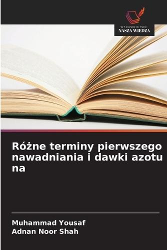 Ró&#380;ne terminy pierwszego nawadniania i dawki azotu na