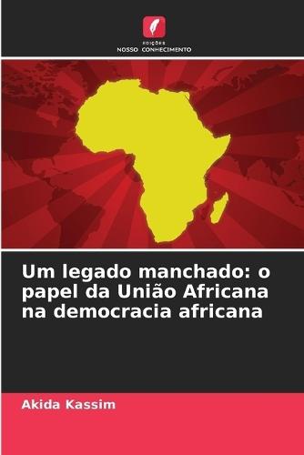 Um legado manchado: o papel da União Africana na democracia africana