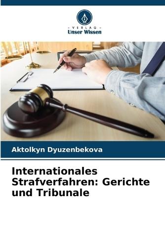 Internationales Strafverfahren: Gerichte und Tribunale