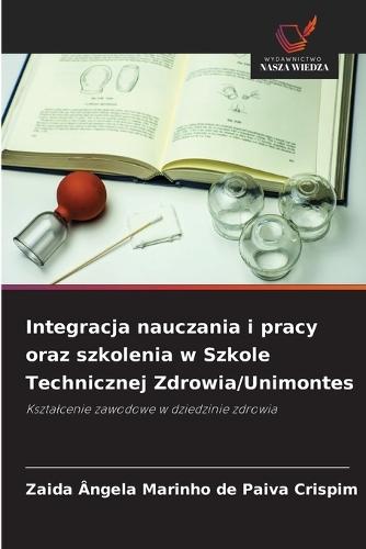 Integracja nauczania i pracy oraz szkolenia w Szkole Technicznej Zdrowia/Unimontes