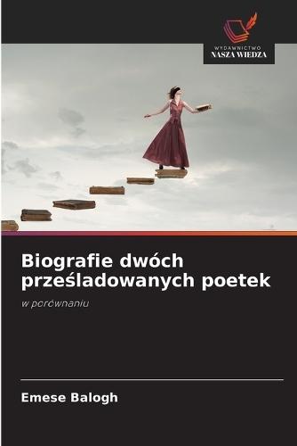 Biografie dwóch prze&#347;ladowanych poetek