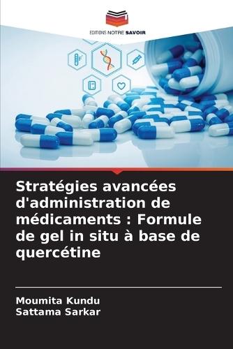 Stratégies avancées d'administration de médicaments: Formule de gel in situ à base de quercétine