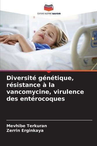 Diversité génétique, résistance à la vancomycine, virulence des entérocoques