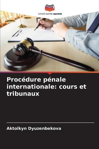 Procédure pénale internationale: cours et tribunaux