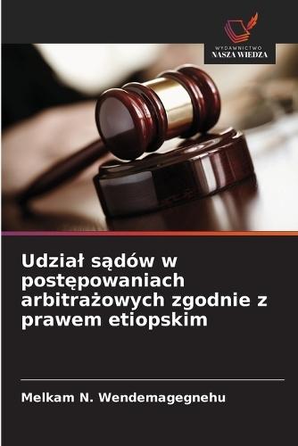 Udzial s&#261;dów w post&#281;powaniach arbitra&#380;owych zgodnie z prawem etiopskim