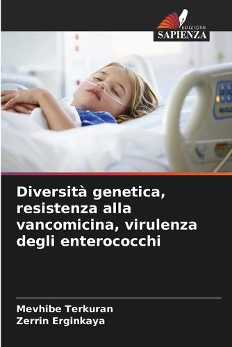 Diversità genetica, resistenza alla vancomicina, virulenza degli enterococchi