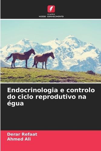 Endocrinologia e controlo do ciclo reprodutivo na égua