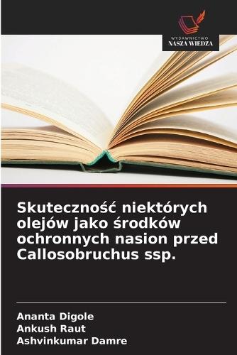 Skutecznośc niektórych olejów jako środków ochronnych nasion przed Callosobruchus ssp.