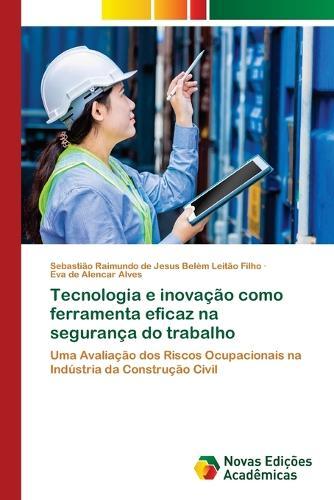 Tecnologia e inovação como ferramenta eficaz na segurança do trabalho
