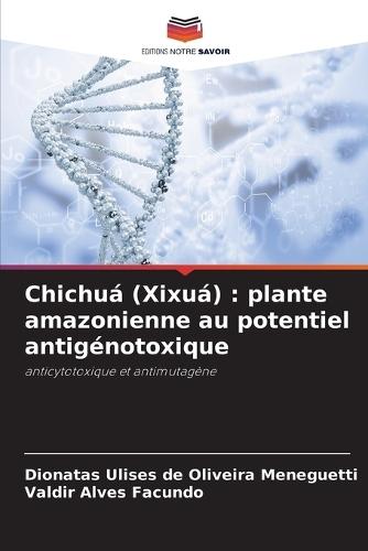 Chichuá (Xixuá): plante amazonienne au potentiel antigénotoxique